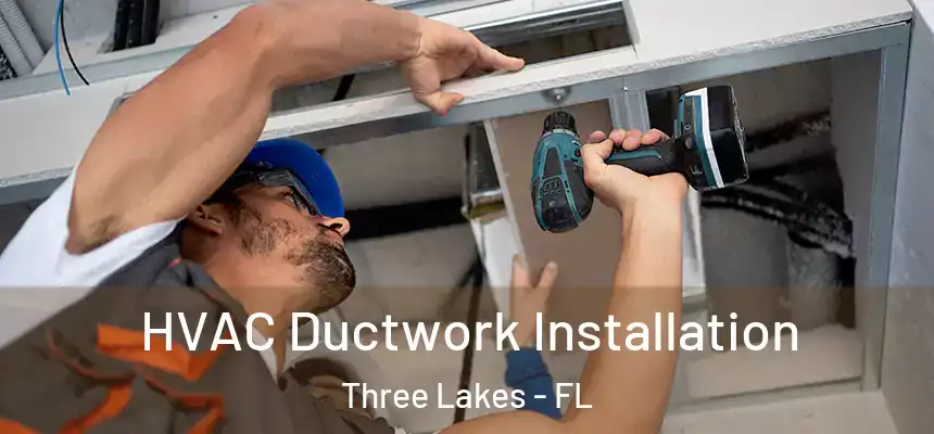  HVAC Ductwork Installation Three Lakes - FL