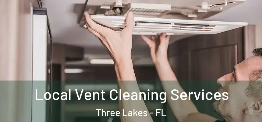  Local Vent Cleaning Services Three Lakes - FL