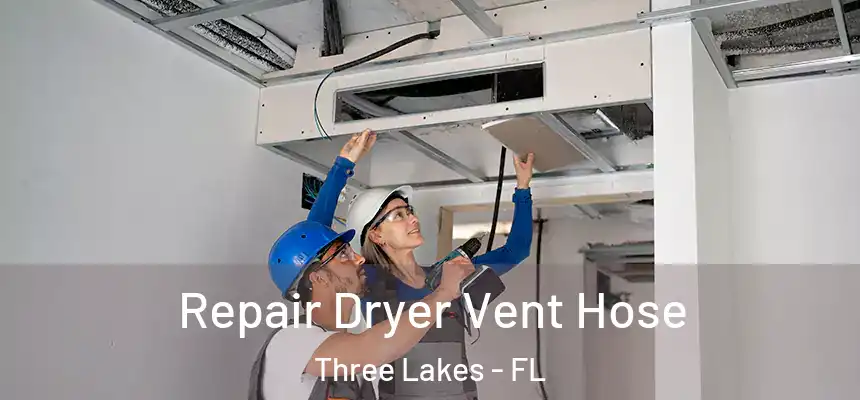  Repair Dryer Vent Hose Three Lakes - FL