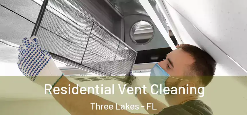  Residential Vent Cleaning Three Lakes - FL